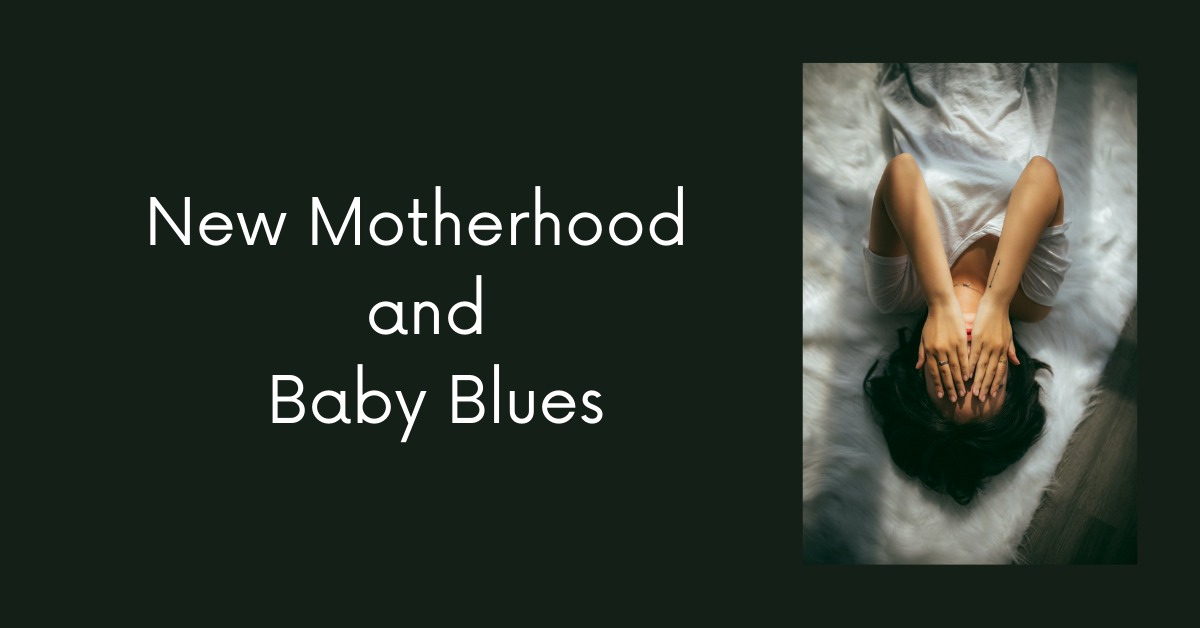 New motherhood and baby blues